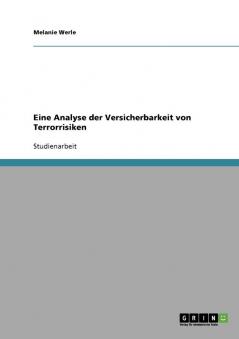 Eine Analyse der Versicherbarkeit von Terrorrisiken