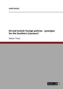 EU and turkish foreign policies - synergies for the Southern Caucasus?