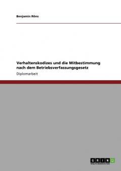 Verhaltenskodizes und die Mitbestimmung nach dem Betriebsverfassungsgesetz