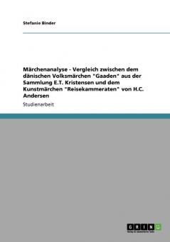 Märchenanalyse - Vergleich zwischen dem dänischen Volksmärchen Gaaden aus der Sammlung E.T. Kristensen und dem Kunstmärchen Reisekammeraten von H.C. Andersen