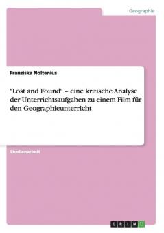 Lost and Found - eine kritische Analyse der Unterrichtsaufgaben zu einem Film für den Geographieunterricht