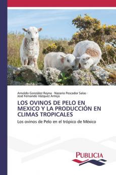 LOS OVINOS DE PELO EN MEXICO Y LA PRODUCCIÓN EN CLIMAS TROPICALES