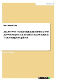 Analyse von technischen Risiken und deren Auswirkungen auf Investitionsstrategien in Windenergieprojekten