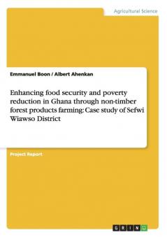 Enhancing food security and poverty reduction in Ghana through non-timber forest products farming