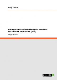 Konzeptionelle Untersuchung der Windows Presentation Foundation (WPF)