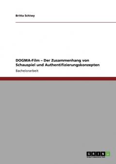 DOGMA-Film  - Der Zusammenhang von Schauspiel und Authentifizierungskonzepten