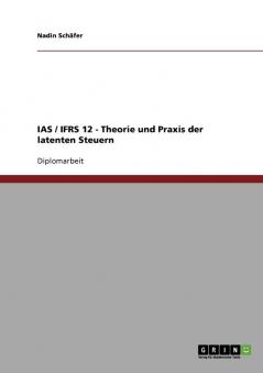 IAS / IFRS 12. Theorie und Praxis der latenten Steuern