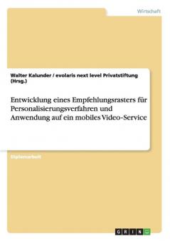 Entwicklung eines Empfehlungsrasters für Personalisierungsverfahren und Anwendung auf ein mobiles Video?Service