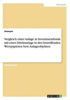Vergleich einer Anlage in Investmentfonds mit einer Direktanlage in den betreffenden Wertpapieren bzw. Anlageobjekten