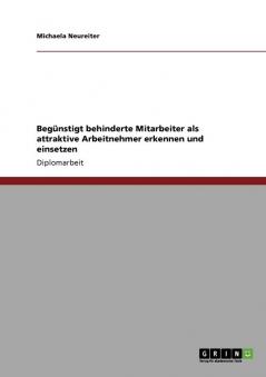 Beg��nstigt behinderte Mitarbeiter als attraktive Arbeitnehmer erkennen und einsetzen