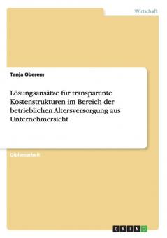 Lösungsansätze für transparente Kostenstrukturen im Bereich der betrieblichen Altersversorgung aus Unternehmersicht