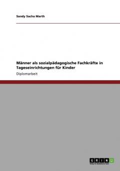 Männer als sozialpädagogische Fachkräfte in Tageseinrichtungen für Kinder