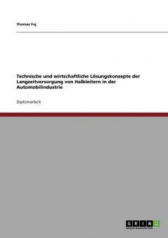 Technische und wirtschaftliche L��sungskonzepte der Langzeitversorgung von Halbleitern in der Automobilindustrie