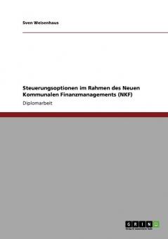 Steuerungsoptionen im Rahmen des Neuen Kommunalen Finanzmanagements (NKF)