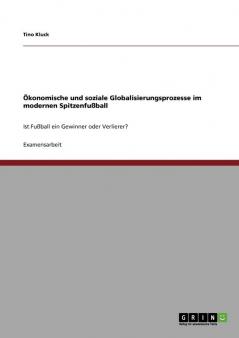 Ökonomische und soziale Globalisierungsprozesse im  modernen Spitzenfußball