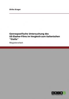Genrespezifische Untersuchung des US-Slasher-Films im Vergleich zum italienischen Giallo
