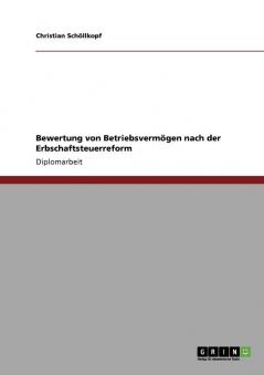 Bewertung von Betriebsvermögen nach der Erbschaftsteuerreform (German Edition)