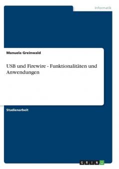 USB und Firewire - Funktionalitäten und Anwendungen