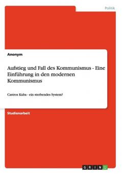 Aufstieg und Fall des Kommunismus - Eine Einführung in den modernen Kommunismus