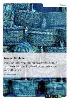 Product Information Management (PIM) als Basis für die Produktkommunikation im e-Business
