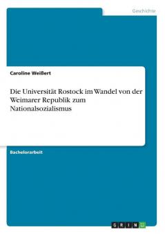 Die Universität Rostock im Wandel von der Weimarer Republik zum Nationalsozialismus