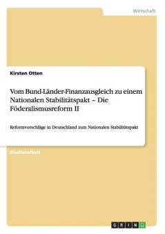 Vom Bund-Länder-Finanzausgleich zu einem Nationalen Stabilitätspakt - Die Föderalismusreform II
