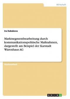 Marktsegmentbearbeitung durch kommunikationspolitische Maßnahmen dargestellt am Beispiel der Karstadt Warenhaus AG