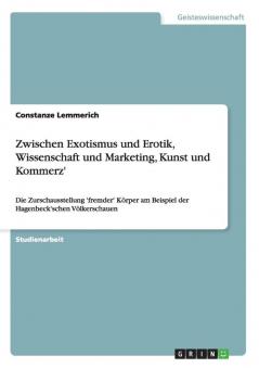 Zwischen Exotismus und Erotik Wissenschaft und Marketing Kunst und Kommerz'