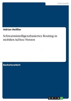 Schwarmintelligenzbasiertes Routing in mobilen Ad-hoc-Netzen