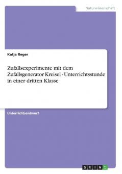 Zufallsexperimente mit dem Zufallsgenerator Kreisel - Unterrichtsstunde in einer dritten Klasse