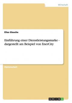 Einführung einer Dienstleistungsmarke - dargestellt am Beispiel von EnerCity