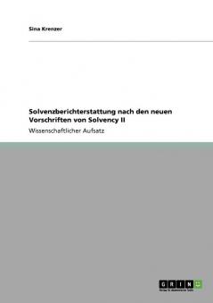 Solvenzberichterstattung nach den neuen Vorschriften von Solvency II