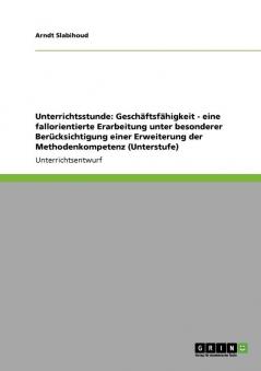 Unterrichtsthema Geschäftsfähigkeit. Eine fallorientierte Erarbeitung und Erweiterung der Methodenkompetenz in der Unterstufe