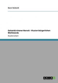 Gelsenkirchener Barock - Illusion bürgerlichen Wohlstands