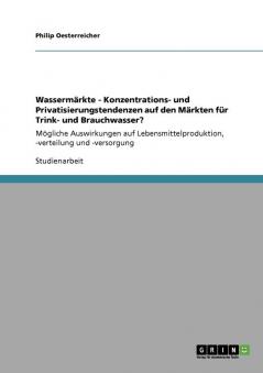 Wasserm��rkte - Konzentrations- und Privatisierungstendenzen auf den M��rkten f��r Trink- und Brauchwasser?