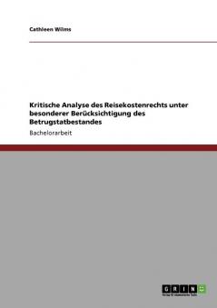 Kritische Analyse des Reisekostenrechts unter besonderer Ber��cksichtigung des Betrugstatbestandes