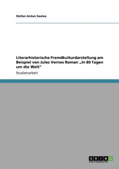 Literarhistorische Fremdkulturdarstellung am Beispiel von Jules Vernes Roman ���In 80 Tagen um die Welt