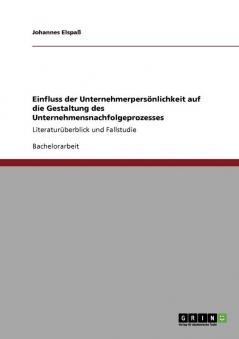 Einfluss der Unternehmerpersönlichkeit auf die Gestaltung des Unternehmensnachfolgeprozesses