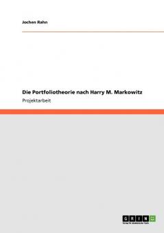 Die Portfoliotheorie nach Harry M. Markowitz