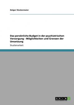 Das pers��nliche Budget in der psychiatrischen Versorgung - M��glichkeiten und Grenzen der Umsetzung