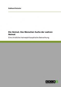 Die Heimat. Des Menschen Suche der wahren Heimat