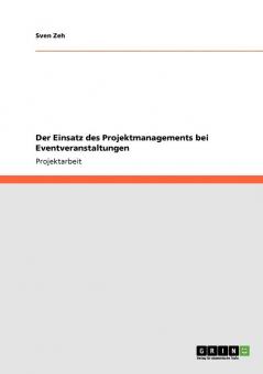 Der Einsatz des Projektmanagements bei Eventveranstaltungen