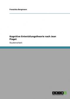 Kognitive Entwicklungstheorie nach Jean Piaget