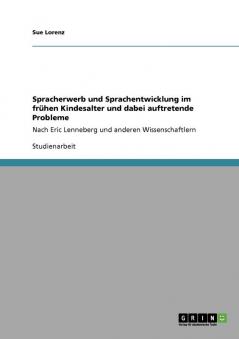 Spracherwerb und Sprachentwicklung im frühen Kindesalter und dabei auftretende Probleme
