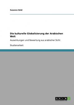 Die kulturelle Globalisierung der Arabischen Welt