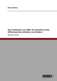 Das Taufrituale von 2008. Ein Ansto�� zu einer differenzierten Initiation von Kindern
