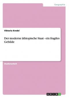 Der moderne äthiopische Staat - ein fragiles Gebilde