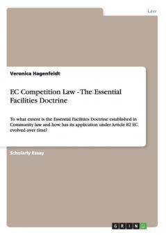 EC Competition Law - The Essential Facilities Doctrine
