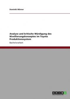 Analyse und kritische Würdigung des Nivellierungskonzeptes im Toyota Produktionssystem