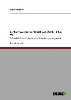 Der Formwechsel der GmbH in die GmbH & Co. KG